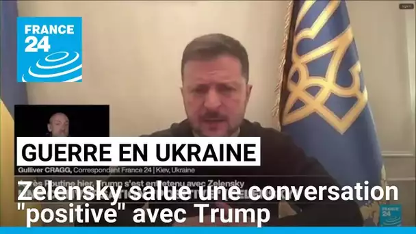 Zelensky salue une conversation "positive" avec Trump • FRANCE 24