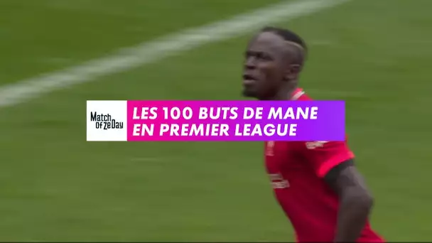 Les 100 buts de Mané en Premier League