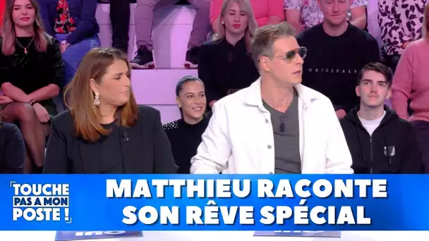 Matthieu raconte son rêve spécial