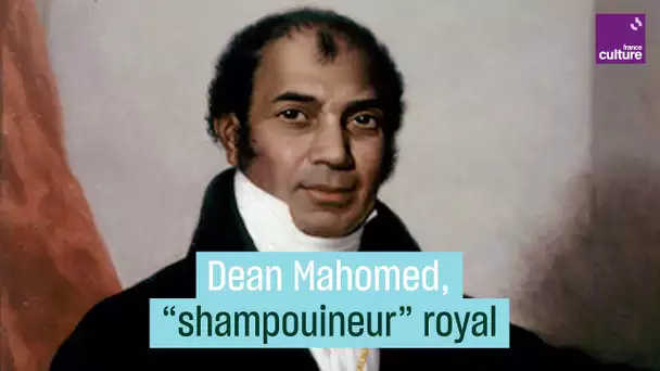 Dean Mahomed, l'Indien qui a importé le shampoing en Occident