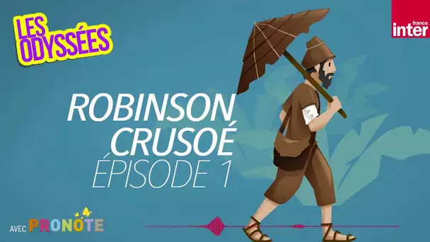 Les folles aventures de Robinson Crusoé (Ép. 1) - Les Odyssées