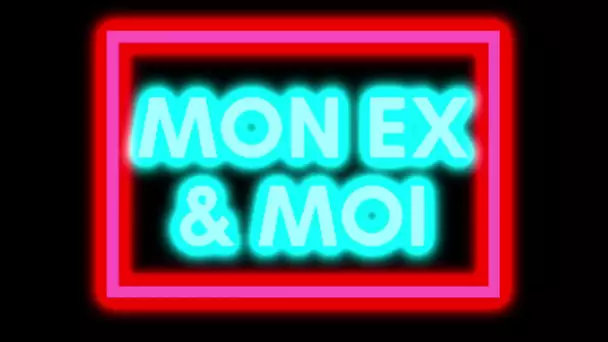 #MonEx&Moi