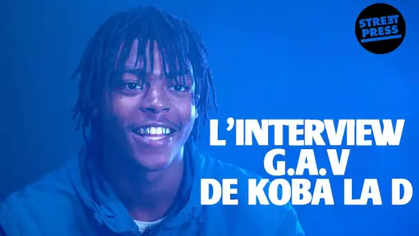 L'interview G.A.V de Koba LaD