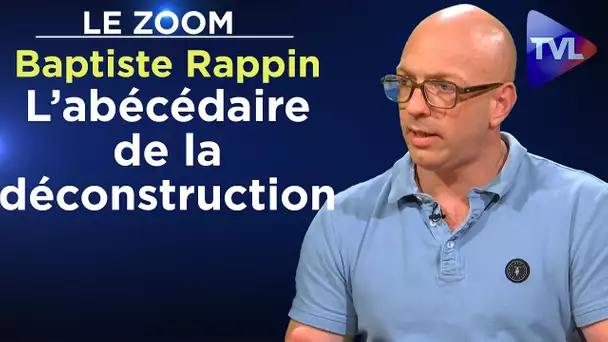 L’abécédaire de la déconstruction - Le Zoom - Baptiste Rappin - TVL