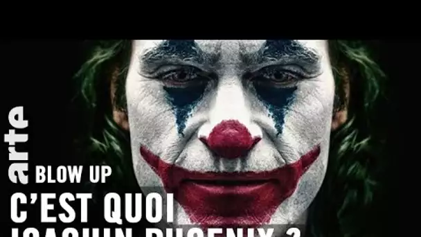 C’est quoi Joaquin Phoenix ? - Blow Up - ARTE