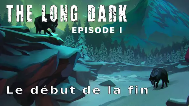Let&#039;s play narratif : The long dark episode 1 'Le début de la fin'