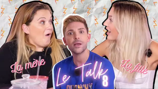 Le Talk 8 - Mère Fille, 2 générations que tout oppose: Photos lingerie, Chirurgie, Tik Tok, Rappeur!