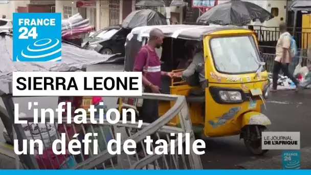 Sierra Leone : l'inflation, un défi de taille pour les années à venir • FRANCE 24