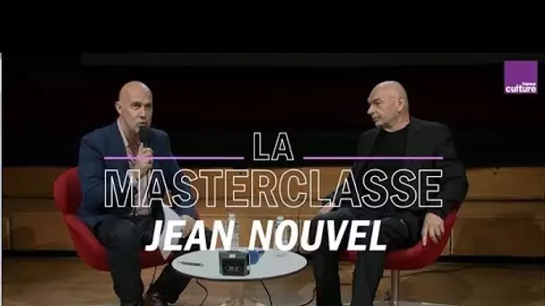 La Masterclasse de Jean Nouvel - France Culture