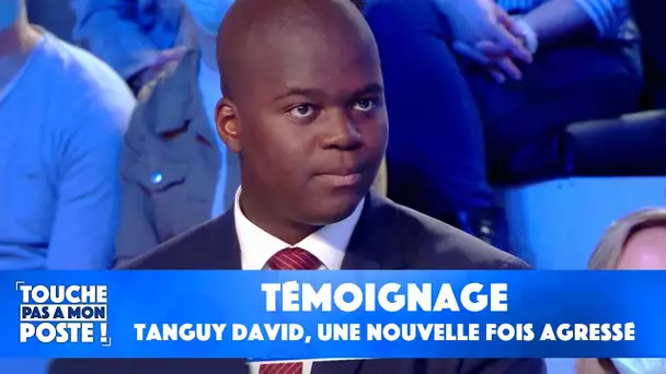 Le témoignage de Tanguy David, une nouvelle fois agressé