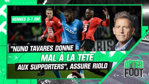 Rennes 0-1 OM : "Nuno Tavares donne mal à la tête aux supporters marseillais", assure Riolo