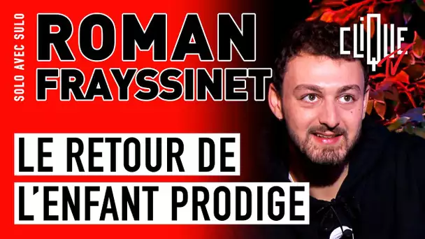 Roman Frayssinet : Le retour de l'enfant prodige