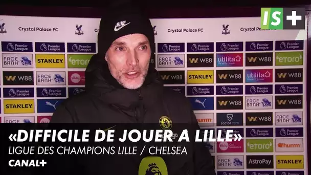 Thomas Tuchel : "C'est très difficile de jouer à Lille" - Lille / Chelsea