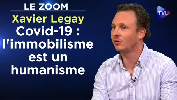 Covid-19 : l'immobilisme est un humanisme - Le Zoom - Xavier Legay - TVL