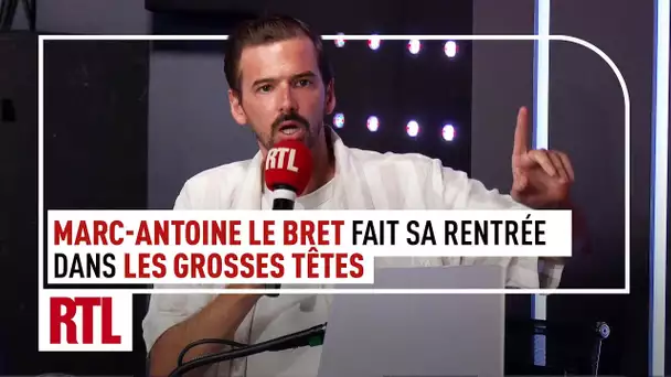 C'est la rentrée pour Marc-Antoine Le Bret dans Les Grosses Têtes