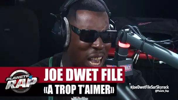 Joé Dwèt Filé "À trop t'aimer" #PlanèteRap