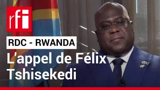 RDC - Rwanda :Tshisekedi appelle les jeunes à former des «groupes de vigilance» • RFI