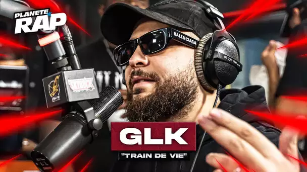 [EXCLU] GLK - Train de vie #PlanèteRap