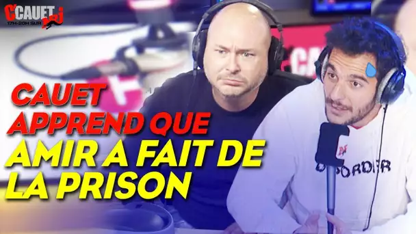 CAUET APPREND QUE AMIR A FAIT DE LA PRISON !