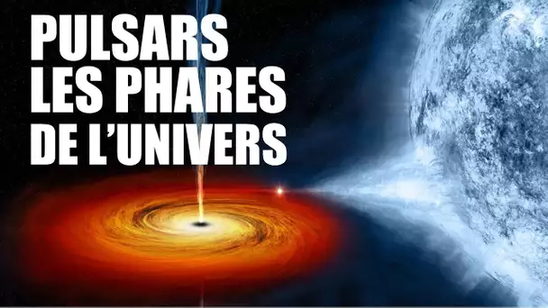 PULSARS : Les phares de l'univers - LDDE