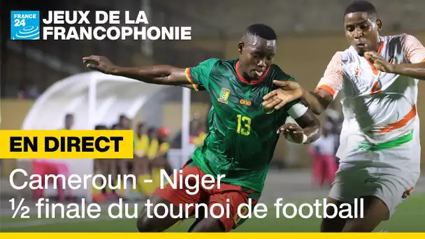 En DIRECT : Cameroun - Niger, demi-finale du tournoi de football des Jeux de la Francophonie