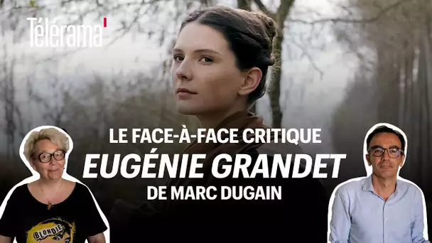 “Eugénie Grandet”, de Marc Dugain : le face-à-face critique