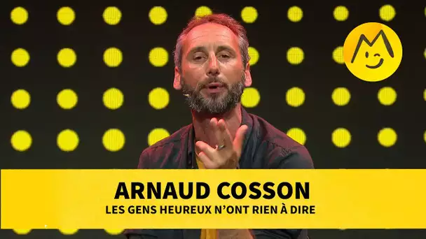 Arnaud Cosson  - Les gens heureux n’ont rien à dire