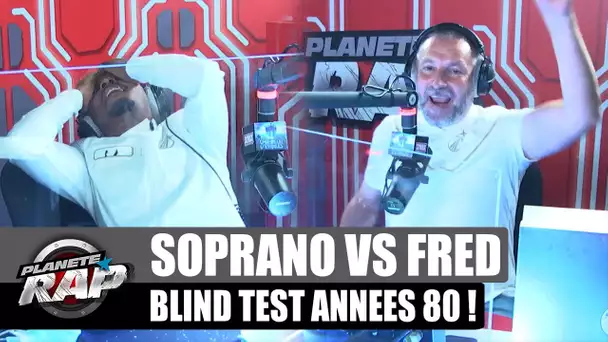 SOPRANO VS FRED : Blind test spécial années 80 ! (ça triche...) #PlanèteRap
