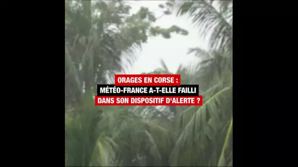 Orages en Corse : Météo-France a-t-elle failli dans son dispositif d’alerte ?