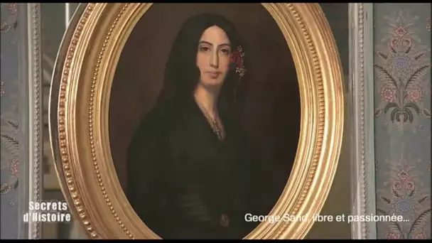 Secrets d&#039;Histoire - George Sand, libre et passionnée... - Le domaine de Nohant