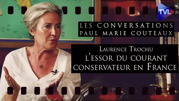 Laurence Trochu, l’essor du courant conservateur en France - Les Conversations de PM Coûteaux n°31