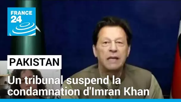 Pakistan : un tribunal suspend la condamnation de l'ex-Premier ministre Imran Khan • FRANCE 24