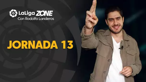LaLiga Zone con Rodolfo Landeros: Jornada 13