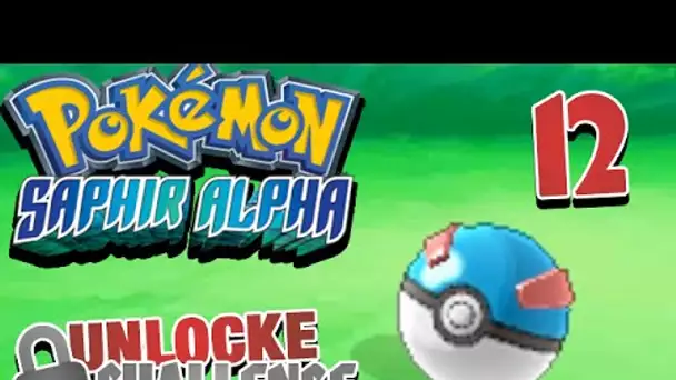 POKEMON SAPHIR ALPHA - UNLOCKE CHALLENGE #12