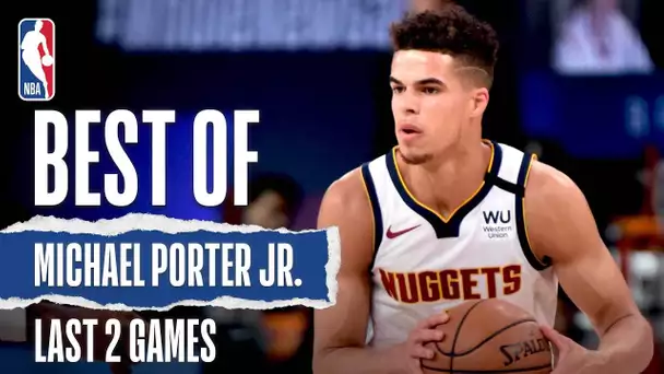 The Best Of Michael Porter Jr.'s Last 2 Games | NBA Restart