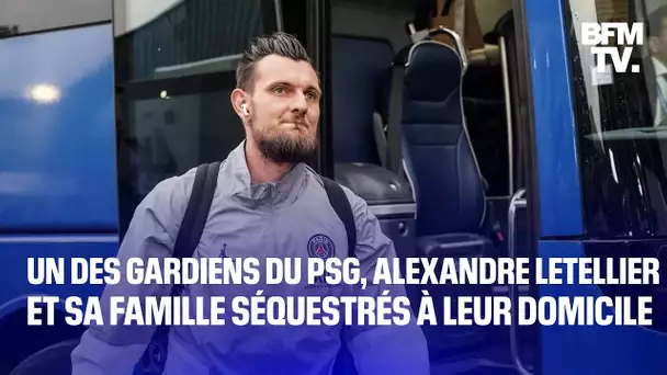 Un des gardiens du PSG, Alexandre Letellier et sa famille séquestré à leur domicile