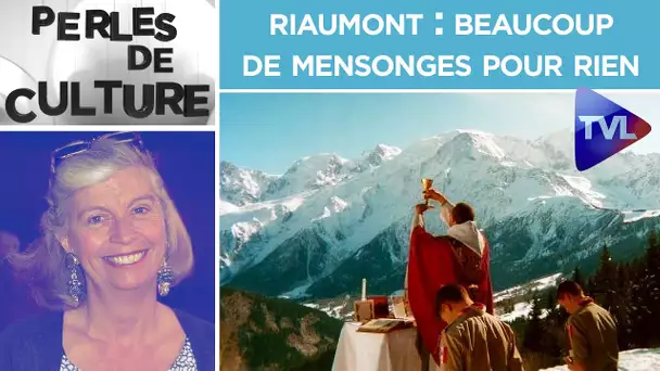 Riaumont : beaucoup de mensonges pour rien - Perles de Culture n°268