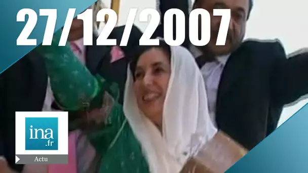 20h France 2 du 27 décembre 2007 : Assassinat de Benazir Bhutto | Archive INA