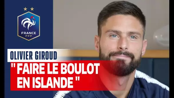 Olivier Giroud : "Faire le boulot en Islande", Equipe de France I FFF 2019