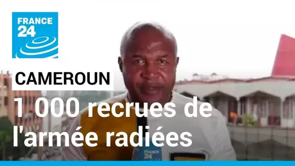 Cameroun : près de 1 000 recrues de l’armée radiées pour faux diplôme • FRANCE 24