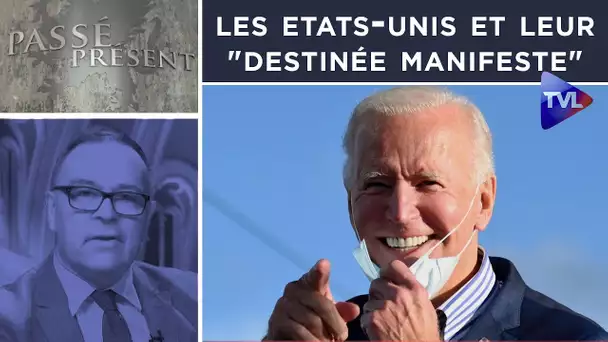 Les Etats-Unis et leur "destinée manifeste" - Passé-Présent n°295 - TVL