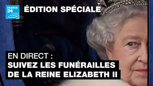 En DIRECT - Suivez les funérailles de la reine Elizabeth II (1926-2022) • FRANCE 24