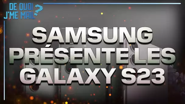 Samsung dégaine ses Galaxy S23 : quoi de neuf ? - DQJMM (1/2)