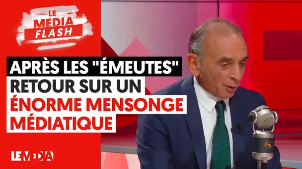 APRÈS LES "ÉMEUTES" : RETOUR SUR UN ÉNORME MENSONGE MÉDIATIQUE