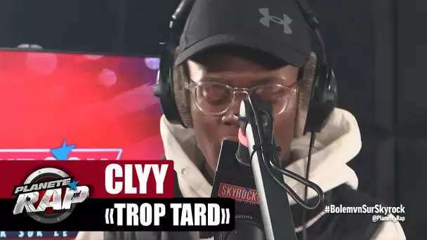 [EXCLU] Clyy "Trop tard" #PlanèteRap