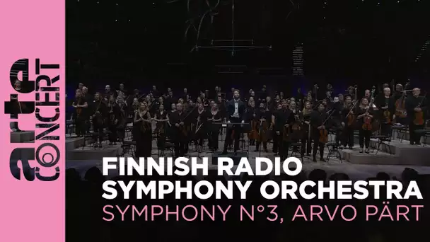 Arvo Pärt: Symphonie n° 3 - Finnish Radio Symphony Orchestra - ARTE Concert