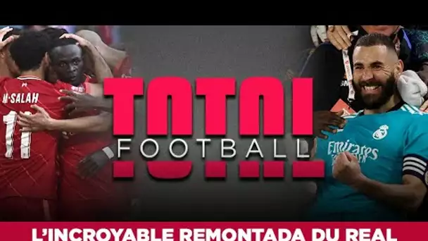 ⚽ Total Football : Une remontada incroyable pour le Real, bis repetita pour Liverpool et Chelsea