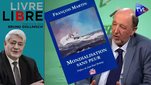 La Mondialisation sans peur ?- Livre Libre avec François Martin - TVL