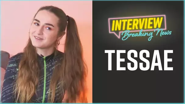 Tessae : L'Interview Breaking News
