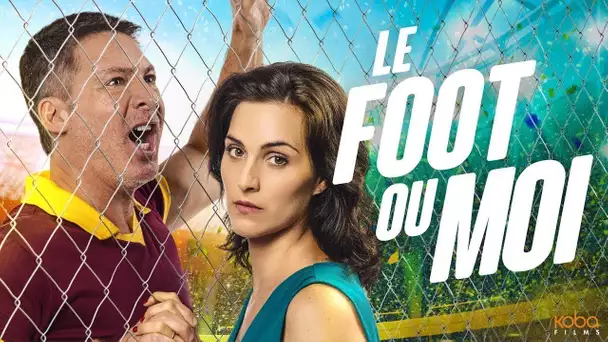 LE FOOT OU MOI - Film complet (Comédie)